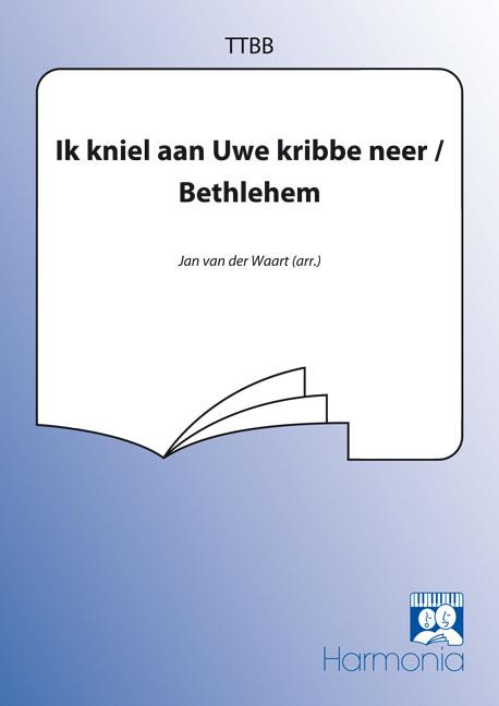 Ik kniel aan uw kribbe neer / Bethlehem